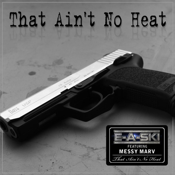 THAT AIN'T NO HEAT - FEAT. MESSY MARV